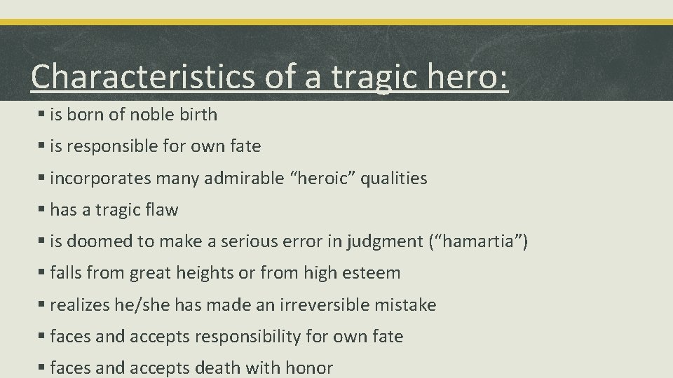 Characteristics of a tragic hero: § is born of noble birth § is responsible Characteristics of a tragic hero: § is born of noble birth § is responsible