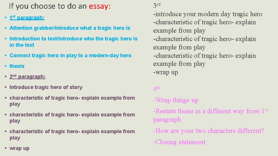If you choose to do an essay: § 1 st paragraph: § Attention grabber/introduce If you choose to do an essay: § 1 st paragraph: § Attention grabber/introduce
