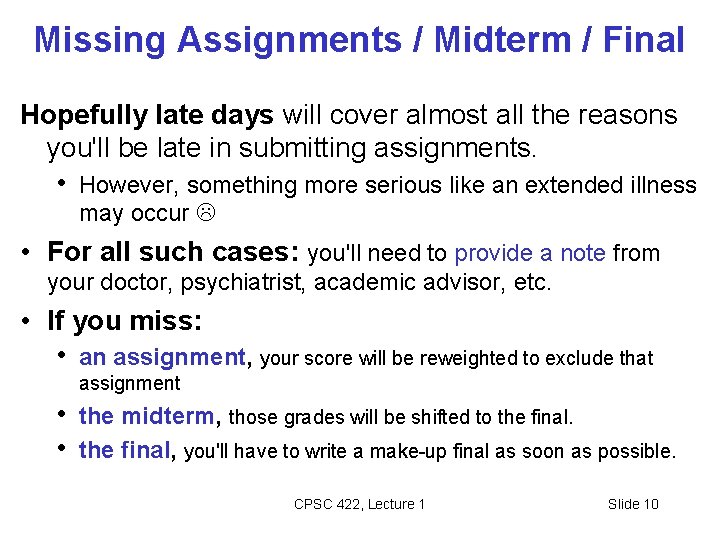 Missing Assignments / Midterm / Final Hopefully late days will cover almost all the