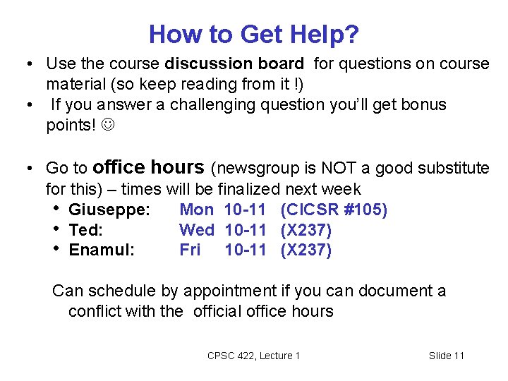 How to Get Help? • Use the course discussion board for questions on course