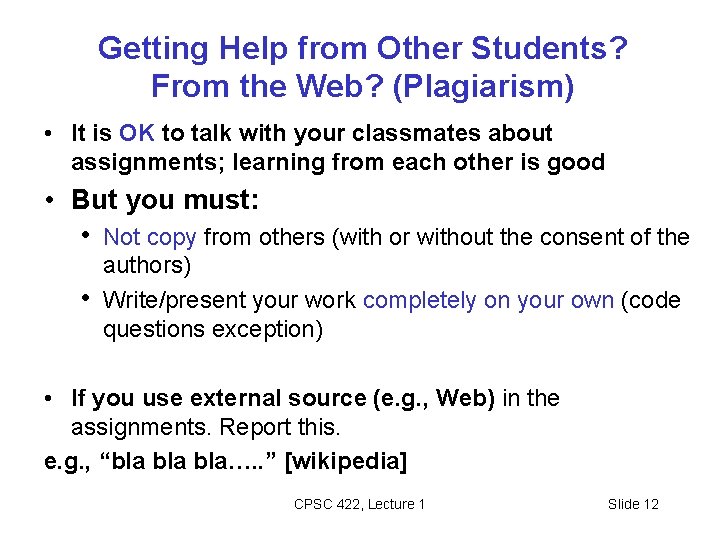 Getting Help from Other Students? From the Web? (Plagiarism) • It is OK to