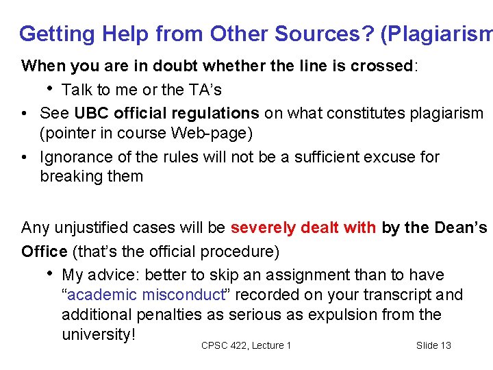 Getting Help from Other Sources? (Plagiarism When you are in doubt whether the line