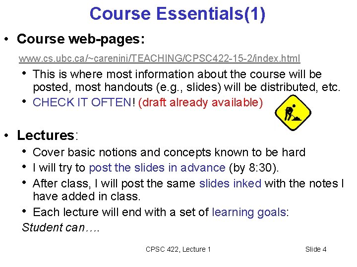 Course Essentials(1) • Course web-pages: www. cs. ubc. ca/~carenini/TEACHING/CPSC 422 -15 -2/index. html •