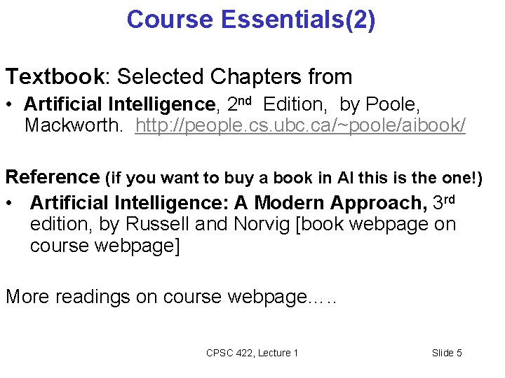 Course Essentials(2) Textbook: Selected Chapters from • Artificial Intelligence, 2 nd Edition, by Poole,