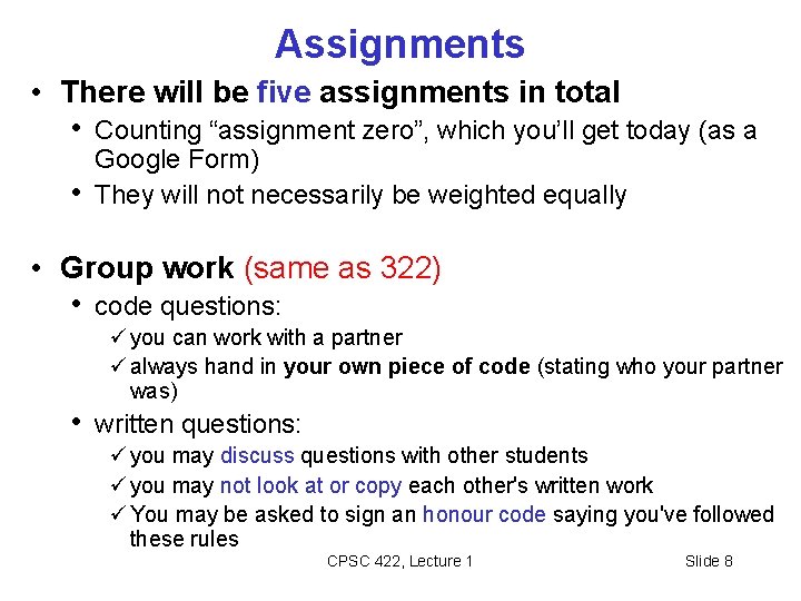 Assignments • There will be five assignments in total • Counting “assignment zero”, which