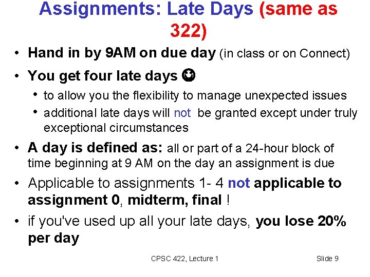 Assignments: Late Days (same as 322) • Hand in by 9 AM on due