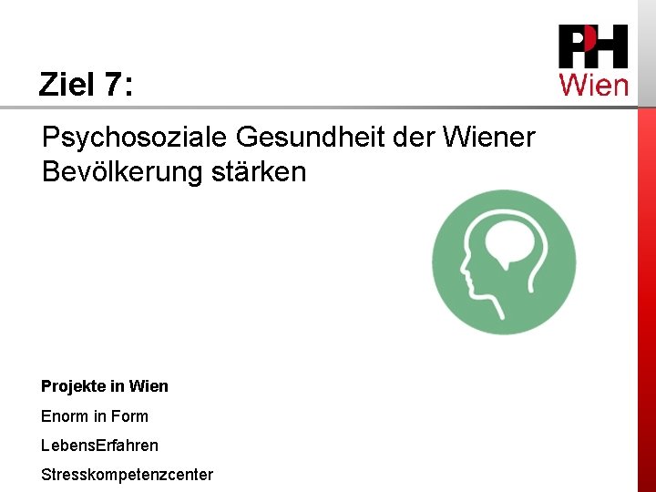 Ziel 7: Psychosoziale Gesundheit der Wiener Bevölkerung stärken Projekte in Wien Enorm in Form