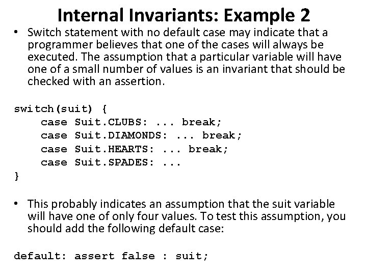 Internal Invariants: Example 2 • Switch statement with no default case may indicate that