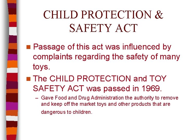 CHILD PROTECTION & SAFETY ACT n Passage of this act was influenced by complaints