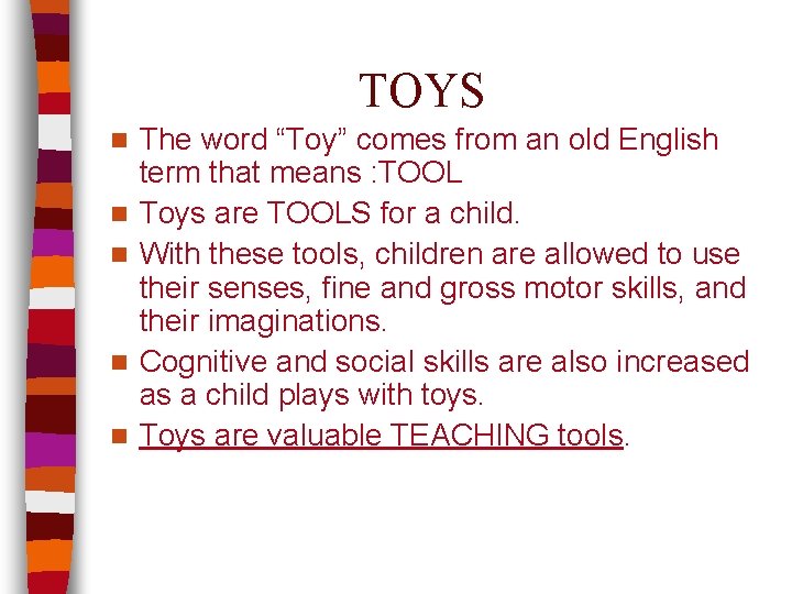 TOYS n n n The word “Toy” comes from an old English term that