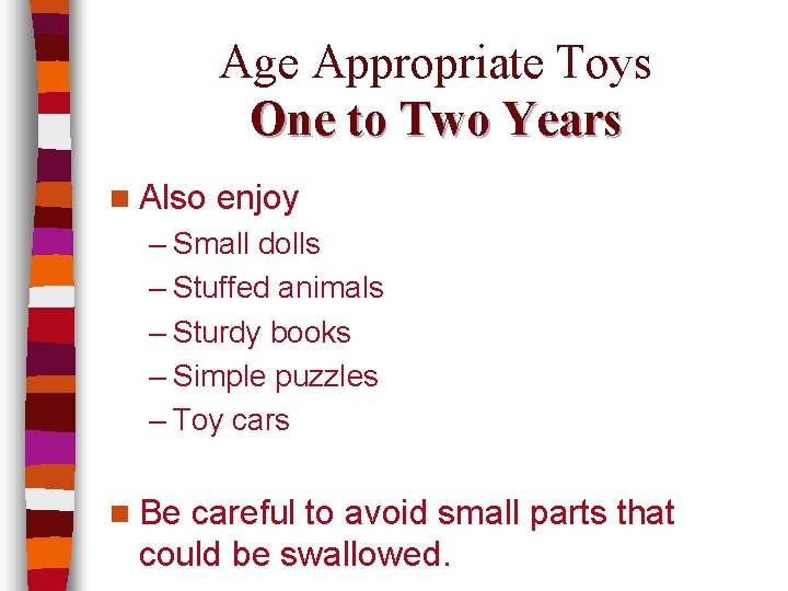 Age Appropriate Toys One to Two Years n Also enjoy – Small dolls –