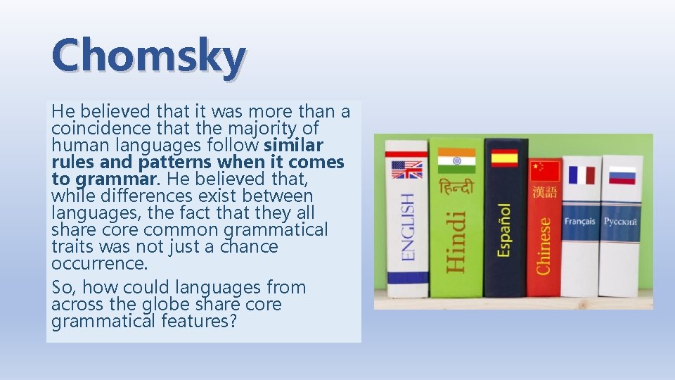 Chomsky He believed that it was more than a coincidence that the majority of Chomsky He believed that it was more than a coincidence that the majority of
