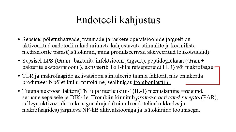Endoteeli kahjustus • Sepsise, põletushaavade, traumade ja raskete operatsioonide järgselt on aktiveeritud endoteeli rakud