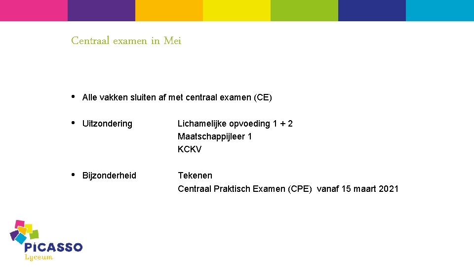 Centraal examen in Mei • Alle vakken sluiten af met centraal examen (CE) •