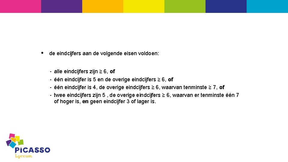  • de eindcijfers aan de volgende eisen voldoen: - alle eindcijfers zijn ≥