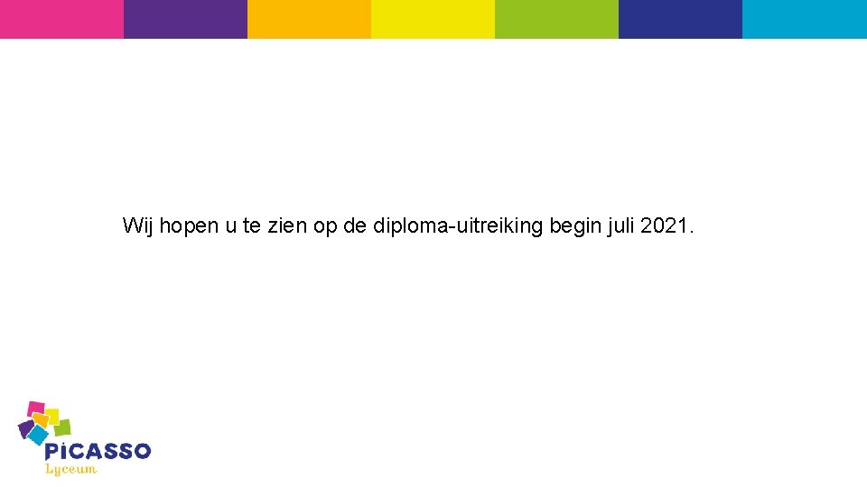 Wij hopen u te zien op de diploma-uitreiking begin juli 2021. 