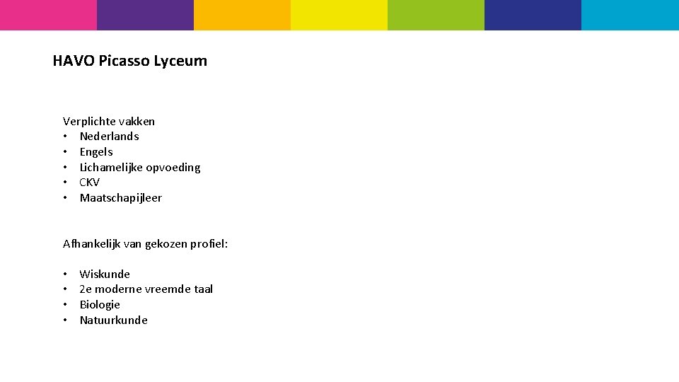 HAVO Picasso Lyceum Verplichte vakken • Nederlands • Engels • Lichamelijke opvoeding • CKV