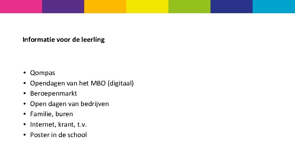 Informatie voor de leerling • • Qompas Opendagen van het MBO (digitaal) Beroepenmarkt Open