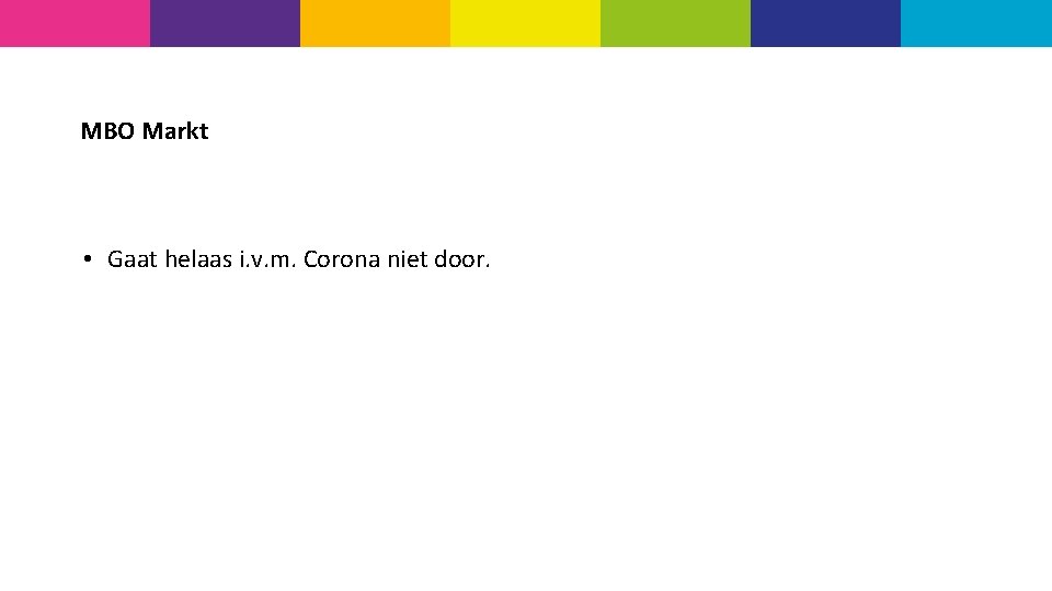 MBO Markt • Gaat helaas i. v. m. Corona niet door. 