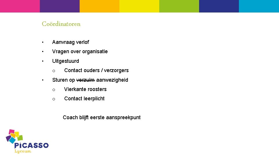 Coördinatoren • Aanvraag verlof • Vragen over organisatie • Uitgestuurd o • Contact ouders