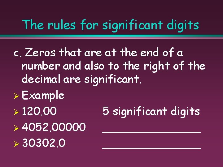 The rules for significant digits c. Zeros that are at the end of a