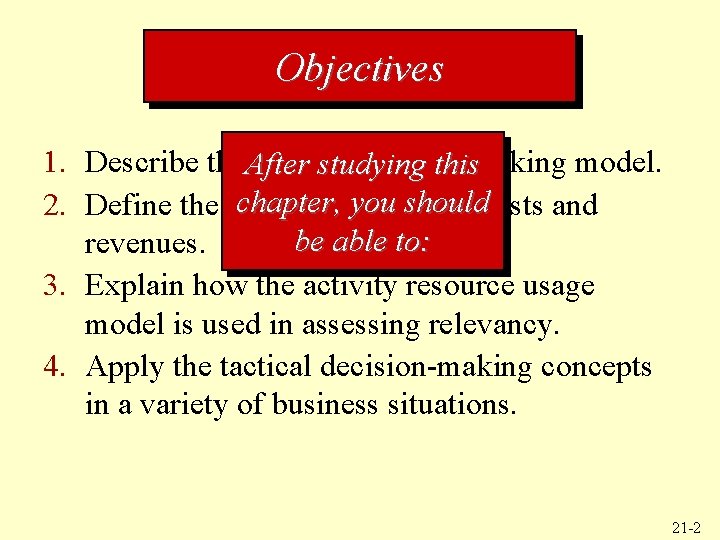 Objectives 1. Describe the. After tactical decision-making model. studying this chapter, ofyou shouldcosts and