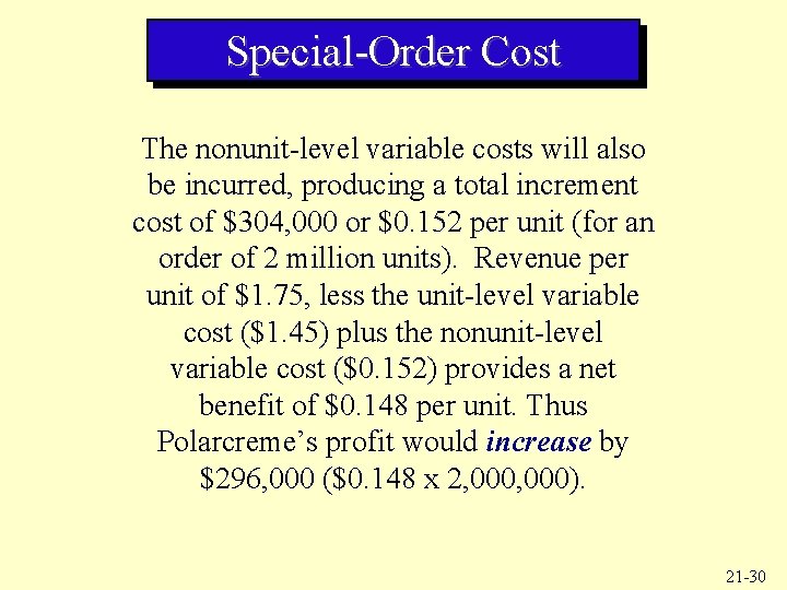 Special-Order Cost The nonunit-level variable costs will also be incurred, producing a total increment