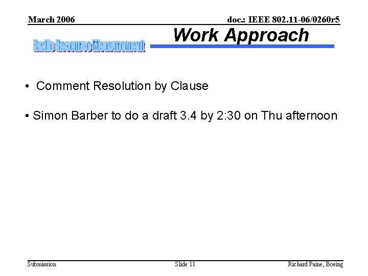 March 2006 doc. : IEEE 802. 11 -06/0260 r 5 Work Approach • Comment