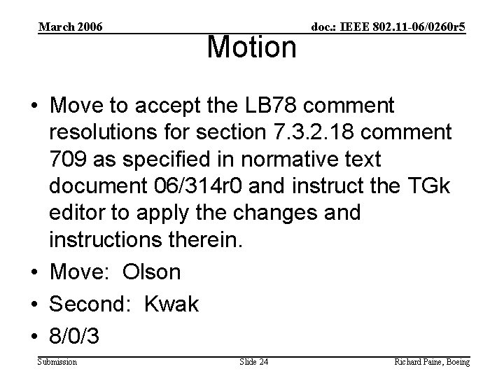 March 2006 Motion doc. : IEEE 802. 11 -06/0260 r 5 • Move to