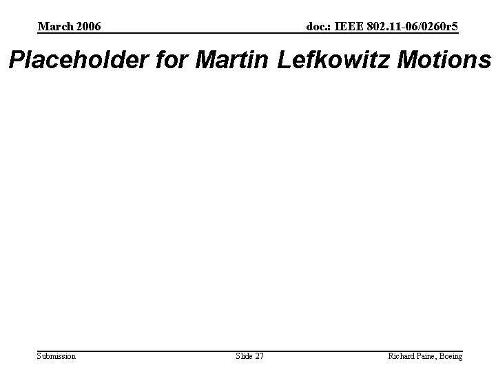 March 2006 doc. : IEEE 802. 11 -06/0260 r 5 Placeholder for Martin Lefkowitz