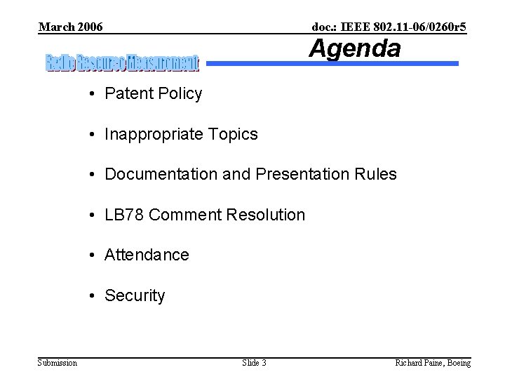 March 2006 doc. : IEEE 802. 11 -06/0260 r 5 Agenda • Patent Policy