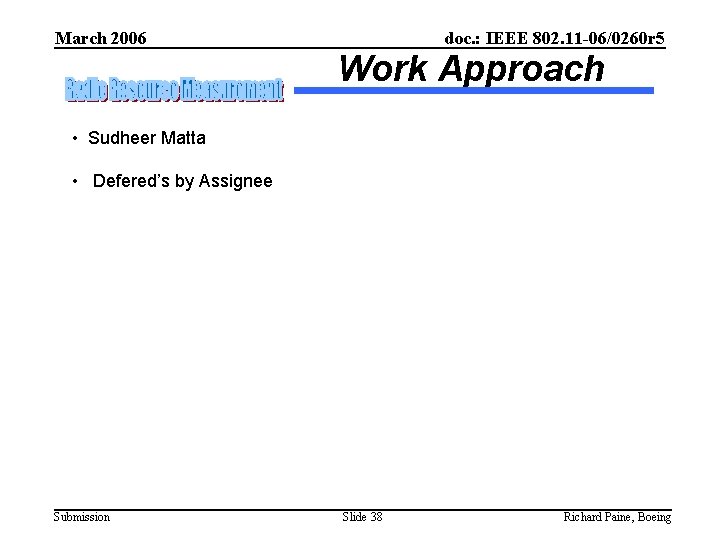 March 2006 doc. : IEEE 802. 11 -06/0260 r 5 Work Approach • Sudheer