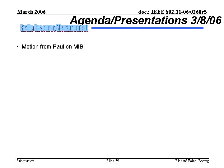 March 2006 doc. : IEEE 802. 11 -06/0260 r 5 Agenda/Presentations 3/8/06 • Motion