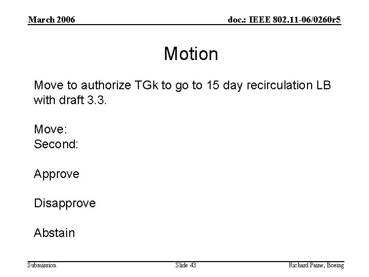 March 2006 doc. : IEEE 802. 11 -06/0260 r 5 Motion Move to authorize