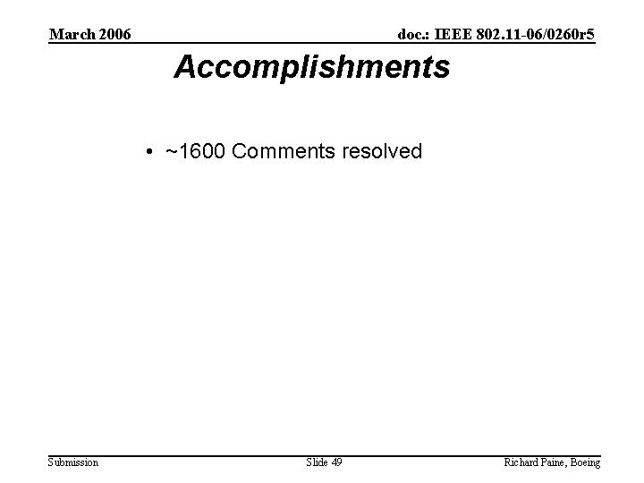March 2006 doc. : IEEE 802. 11 -06/0260 r 5 Accomplishments • ~1600 Comments