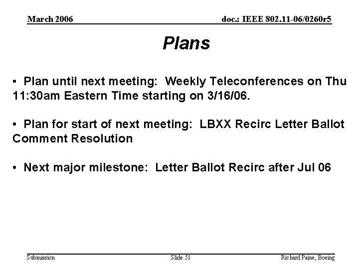 March 2006 doc. : IEEE 802. 11 -06/0260 r 5 Plans • Plan until