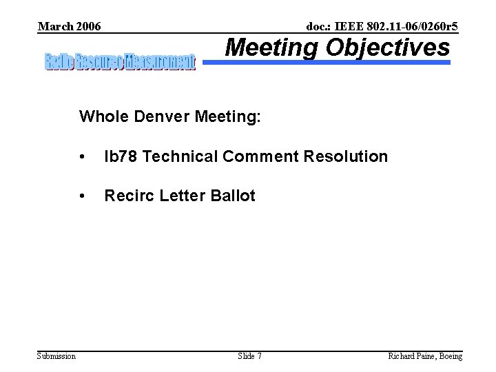 March 2006 doc. : IEEE 802. 11 -06/0260 r 5 Meeting Objectives Whole Denver