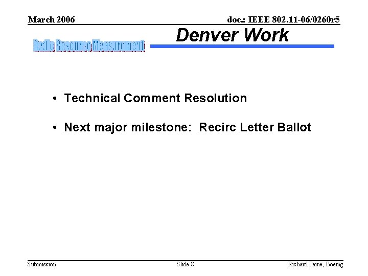 March 2006 doc. : IEEE 802. 11 -06/0260 r 5 Denver Work • Technical