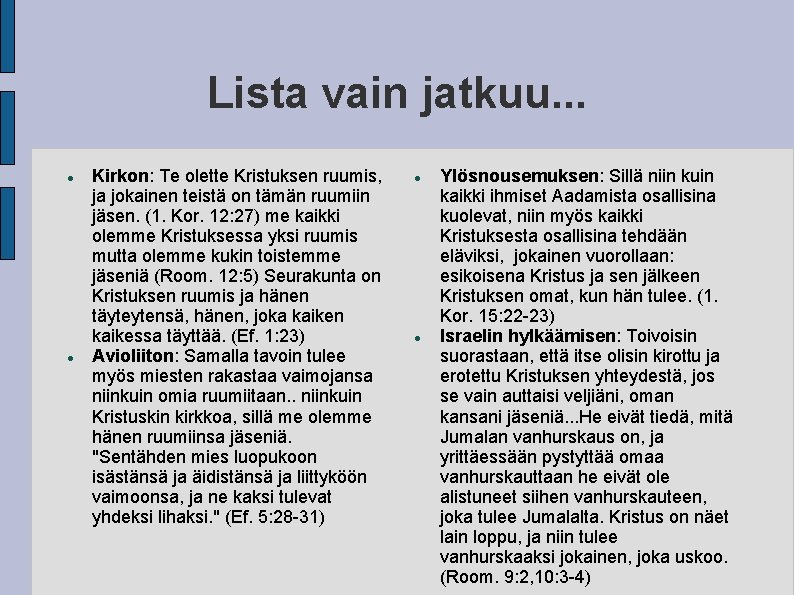 Lista vain jatkuu. . . Kirkon: Te olette Kristuksen ruumis, ja jokainen teistä on