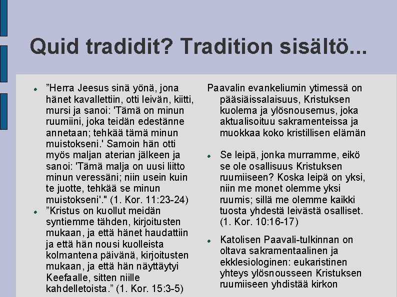 Quid tradidit? Tradition sisältö. . . ”Herra Jeesus sinä yönä, jona hänet kavallettiin, otti