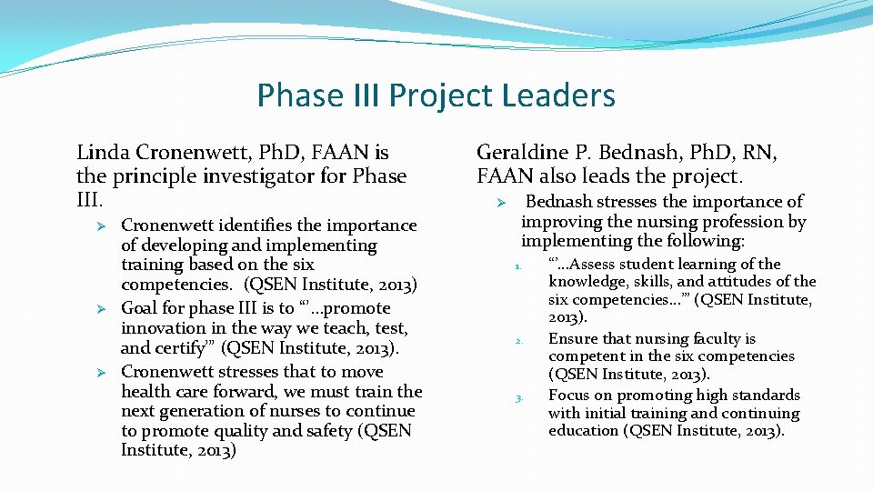 Phase III Project Leaders Linda Cronenwett, Ph. D, FAAN is the principle investigator for