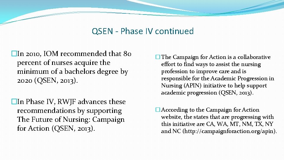 QSEN - Phase IV continued �In 2010, IOM recommended that 80 percent of nurses