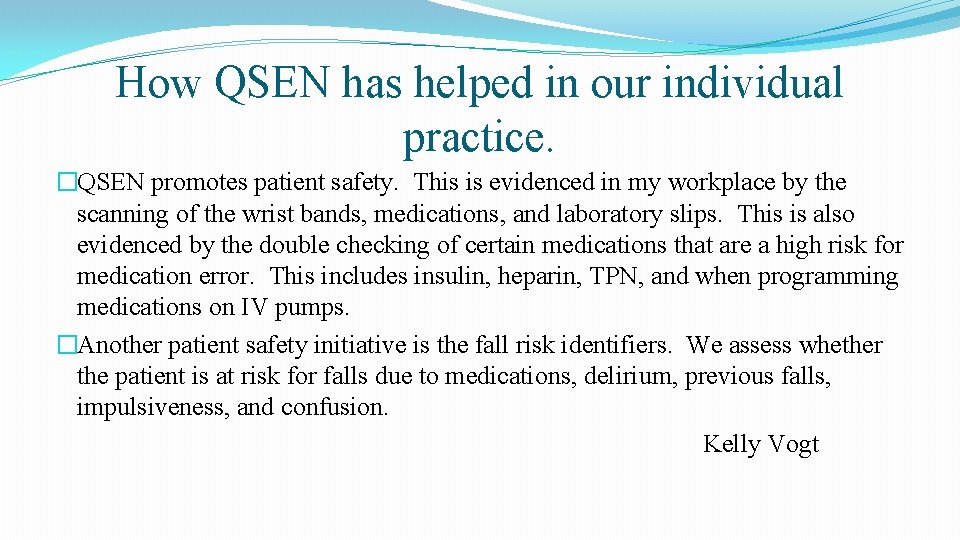 How QSEN has helped in our individual practice. �QSEN promotes patient safety. This is