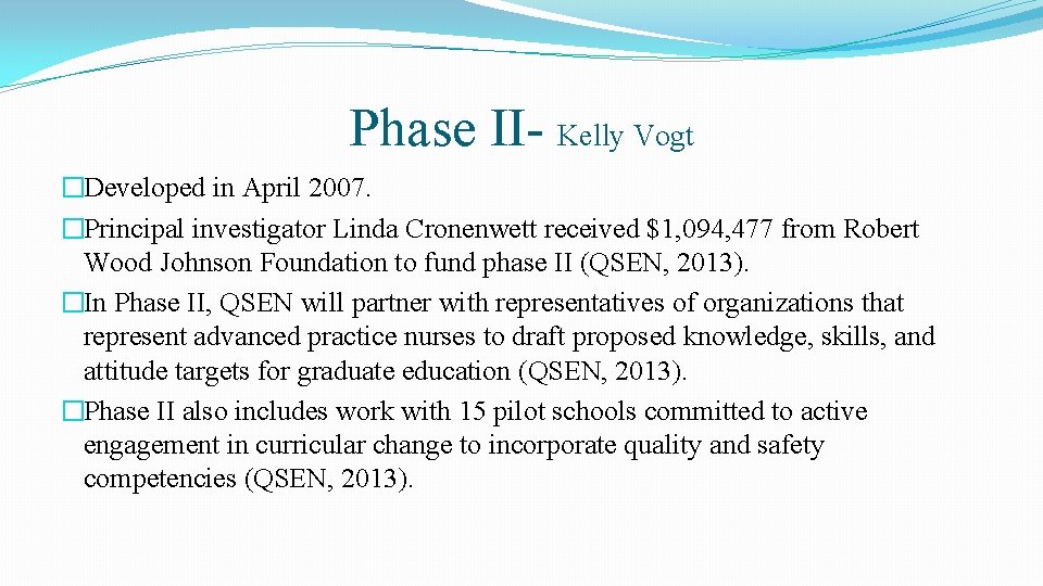 Phase II- Kelly Vogt �Developed in April 2007. �Principal investigator Linda Cronenwett received $1,