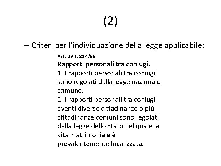 (2) – Criteri per l’individuazione della legge applicabile: Art. 29 L. 214/95 Rapporti personali