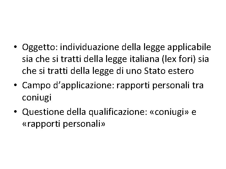  • Oggetto: individuazione della legge applicabile sia che si tratti della legge italiana