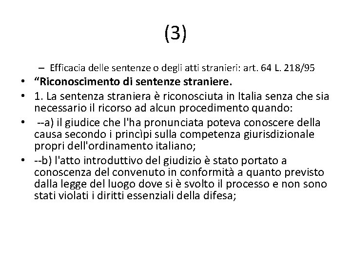 (3) – Efficacia delle sentenze o degli atti stranieri: art. 64 L. 218/95 •