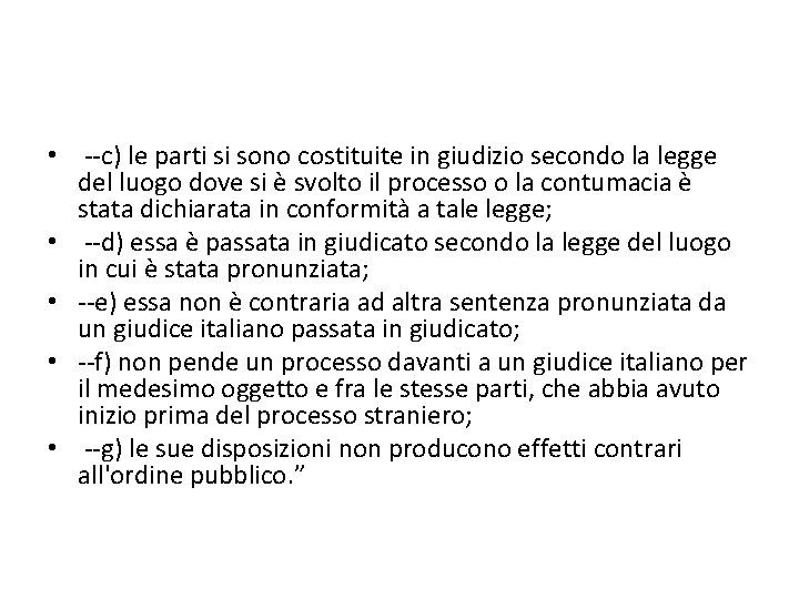  • --c) le parti si sono costituite in giudizio secondo la legge del