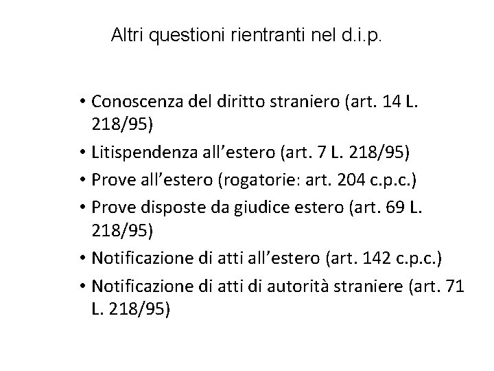 Altri questioni rientranti nel d. i. p. • Conoscenza del diritto straniero (art. 14