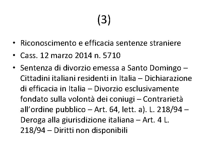 (3) • Riconoscimento e efficacia sentenze straniere • Cass. 12 marzo 2014 n. 5710